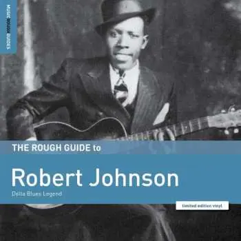 LP Robert Johnson: The Rough Guide To Robert Johnson (Delta Blues Legend) LTD