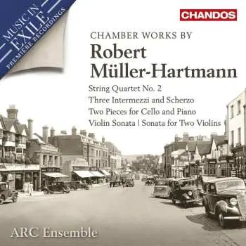 CD Robert Müller-hartmann: String Quartet No. 2, Three Intermezzi And Scherzo, Two Pieces For Cello And Piano, Violin Sonata | Sonata For Two Violins