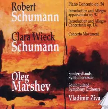 CD Robert Schumann: Piano Concerto Op. 54 - Introduction And Allegro Appassionato Op. 92 - Introduction And Allegro Concertante Op.134 - Concerto Movement