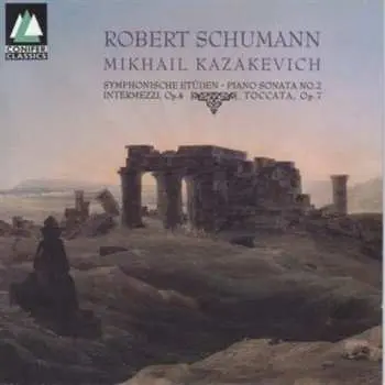 2CD Robert Schumann: Symphonische Etüden • Piano Sonata No. 2 • Intermezzi, Op.4 • Tocccata, Op.7