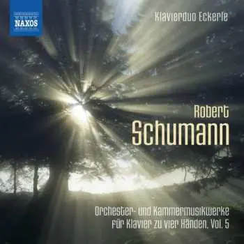 CD Robert Schumann: Orchester- Und Kammermusikwerke Für Klavier Zu 4 Händen Vol.5