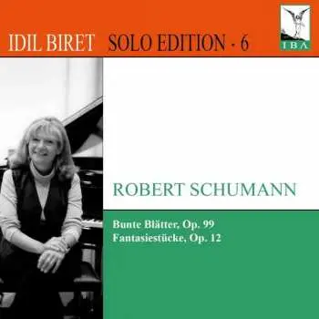 CD Robert Schumann: Robert Schumann - Bunte Blätter, Op. 99; Fantasiestücke, Op. 12
