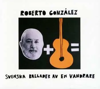 CD Roberto González: Svenska Ballader Av En Vandrare