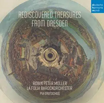 CD Robin Peter Müller: Rediscovered Treasures From Dresden