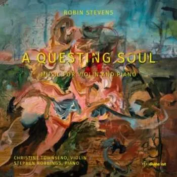 2CD Robin Stevens: Werke Für Violine & Klavier - "a Questing Soul"
