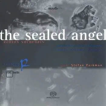 SACD Rodion Schtschedrin: The Sealed Angel Für Chor,solisten,2 Knabenstimmen & Flöte