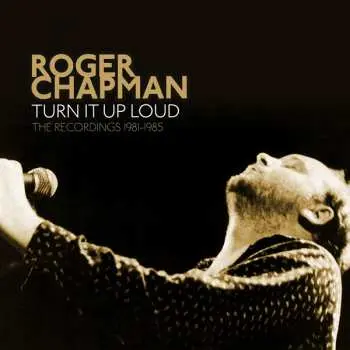 5CD/Box Set Roger Chapman: Turn It Up Loud ( The Recordings 1981-1985 )