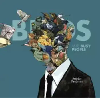 LP Rogier Pelgrim: Birds and busy people