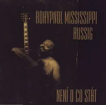 CD Rohypnol Mississippi Aussig: Není O Co Stát