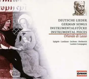CD Roland de Lassus: Deutsche Lieder & Instrumentalstücke = German Songs & Instrumental Pieces