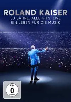 DVD Roland Kaiser: 50 Jahre. Alle Hits. Live - Ein Leben Für Die Musik