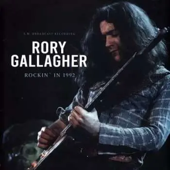 LP Rory Gallagher: Rockin' In 1992 - F.M. Broadcast Recording CLR