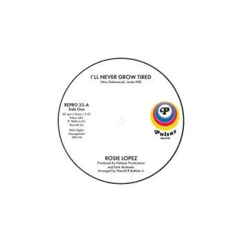SP Rosie Lopez: I'll Never Grow Tired / Too Hot To Hold