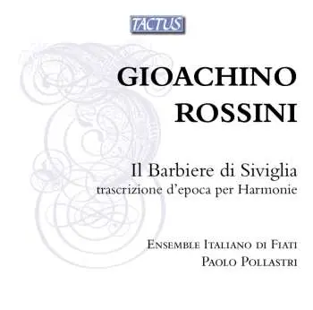CD Rossini / Ens Italiano Di Fiati / Pollastri: Il Barbiere Di Siviglia-transcription For Harmonie
