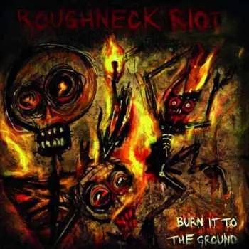 LP Roughneck Riot: Burn It To The Ground CLR