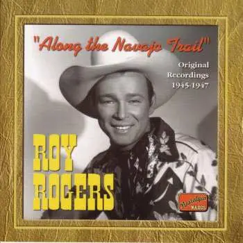 CD Roy Rogers: Along the Navajo Trail: Original Recordings 1945-1947