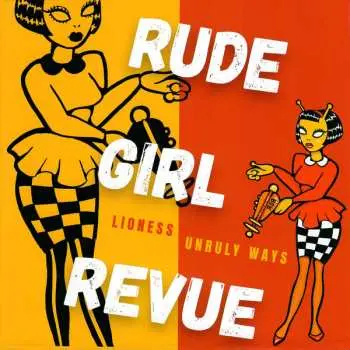 LP Rude Girl Revue: Lioness-unruly Ways