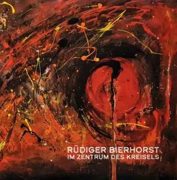 CD Rüdiger Bierhorst: Im Zentrum Des Kreisels