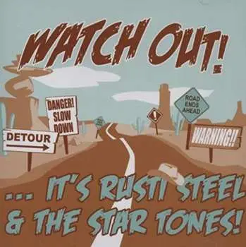 CD Rusti Steel & The Star Tones: Watch! Out ...It's Rusti Steel & The Star Tones!