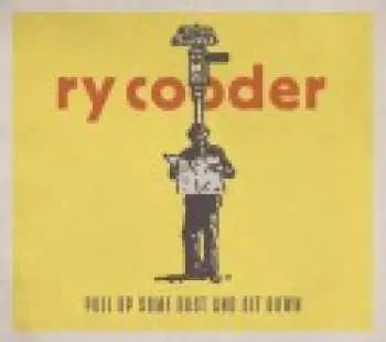 CD Ry Cooder: Pull Up Some Dust And Sit Down
