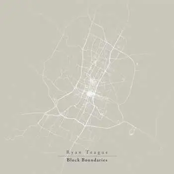 LP Ryan Teague: Block Boundaries