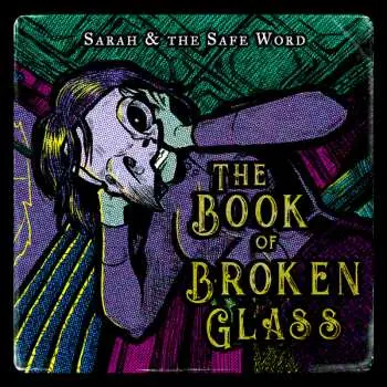 LP Sarah And The Safe Word: Book Of Broken Glass
