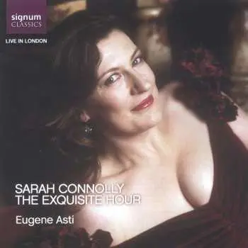 CD Sarah Connolly: Sarah Connolly - The Exquisite Hour