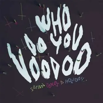CD Satan Takes A Holiday: Who Do You Voodoo