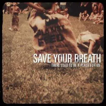LP Save Your Breath: There Used To Be A Place For Us CLR