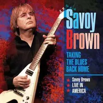 3CD Savoy Brown: Taking The Blues Back Home - Live In America