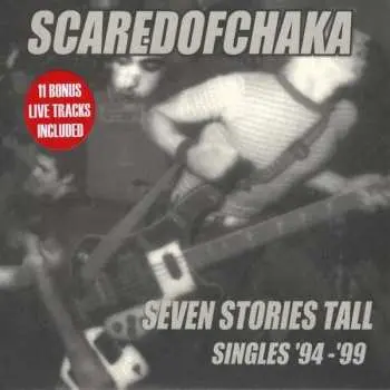 CD Scared Of Chaka: Seven Stories Tall: Singles '94-'99