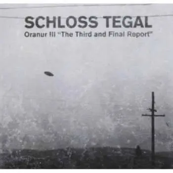 CD Schloss Tegal: Oranur III "The Third And Final Report"