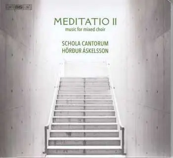 SACD Schola Cantorum Reykjavicensis: Meditatio II (Music For Mixed Choir)