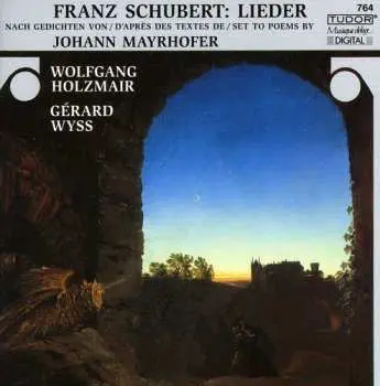 CD Schubert / Holzmair / Wyss: Lieder Set To Poems By Johann Mayrhofer