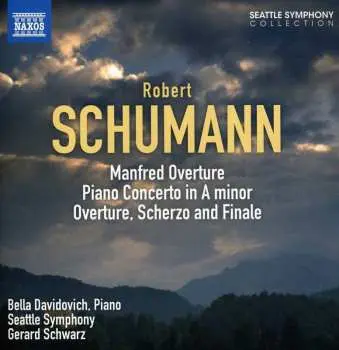 CD Schumann / Seattle Sym / Schwarz / Davidovich: Manfred Overture / Piano Cto / Overture / Scherzo