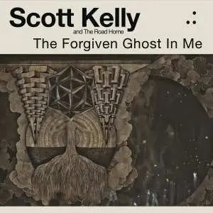 CD Scott Kelly And The Road Home: The Forgiven Ghost In Me