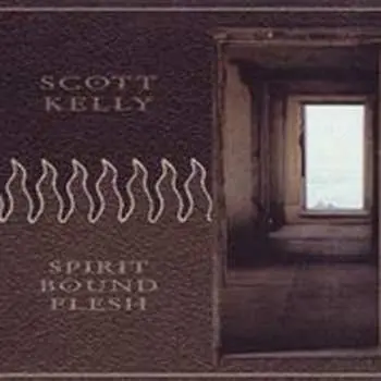 LP Scott Kelly: Spirit Bound Flesh