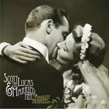 CD Scott Lucas & The Married Men: The Absolute Beginners EP