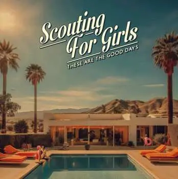 LP Scouting For Girls: These Are The Good Days