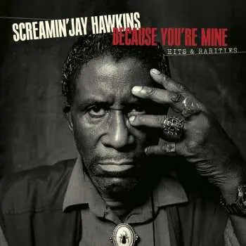 2CD Screamin' Jay Hawkins: Because You're Mine: Hits & Rarities