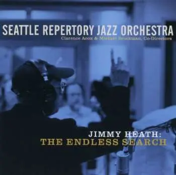 CD Seattle Repertory Jazz Orchestra: Jimmy Heath: The Endless Search