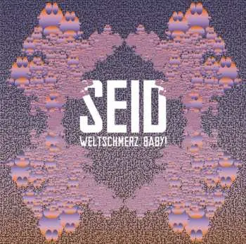CD Seid: Weltschmerz, Baby!