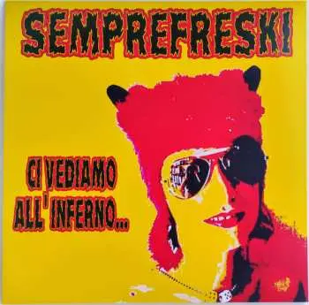 LP Semprefreski: Ci Vediamo All'Inferno... CLR | LTD