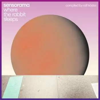 CD Sensorama: Where The Rabbit Sleeps (compiled By Ralf Köster)