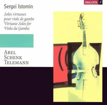 CD Sergei Istomin: Virtuoso Solos For Viola Da Gamba