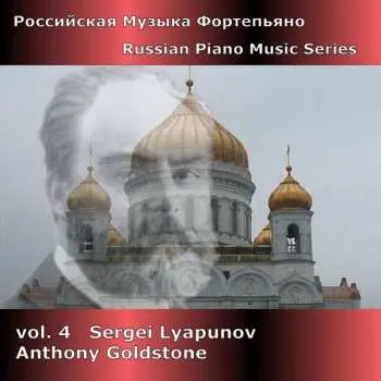 CD Sergei Lyapunov: Russian Piano Music Series Vol. 4 - Sergei Lyapunov