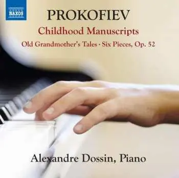 CD Sergei Prokofiev: Childhood Manuscripts; Old Grandmother's Tales; Six Pieces, Op. 52