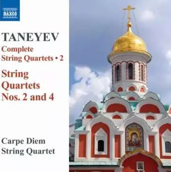 CD Sergey Ivanovich Taneyev: Complete String Quartets • 2 (String Quartets Nos. 2 And 4)
