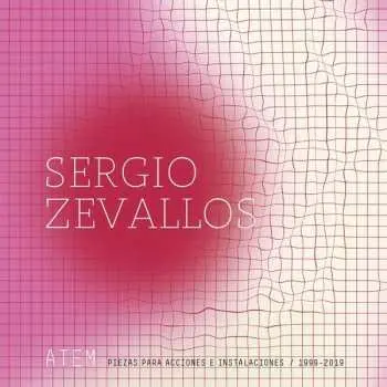 LP Sergio Zevallos: Atem: Piezas Para Acciones E Instalaciones (1999-2019)