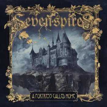 SEVEN SPIRES A FORTRESS CALLED HOME (CD)